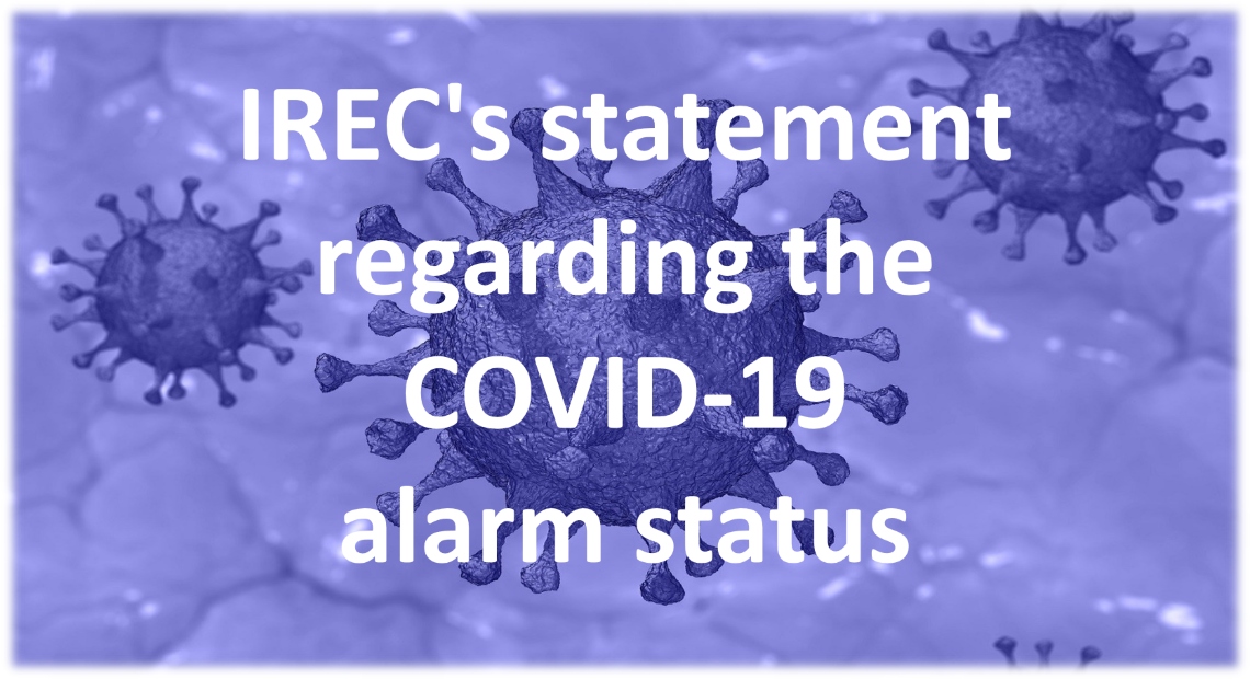 IREC's statement regarding the COVID-19 alarm status