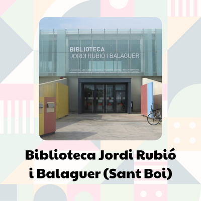 1) Biblioteca Jordi Rubió i Balaguer (Sant Boi de Llobregat)