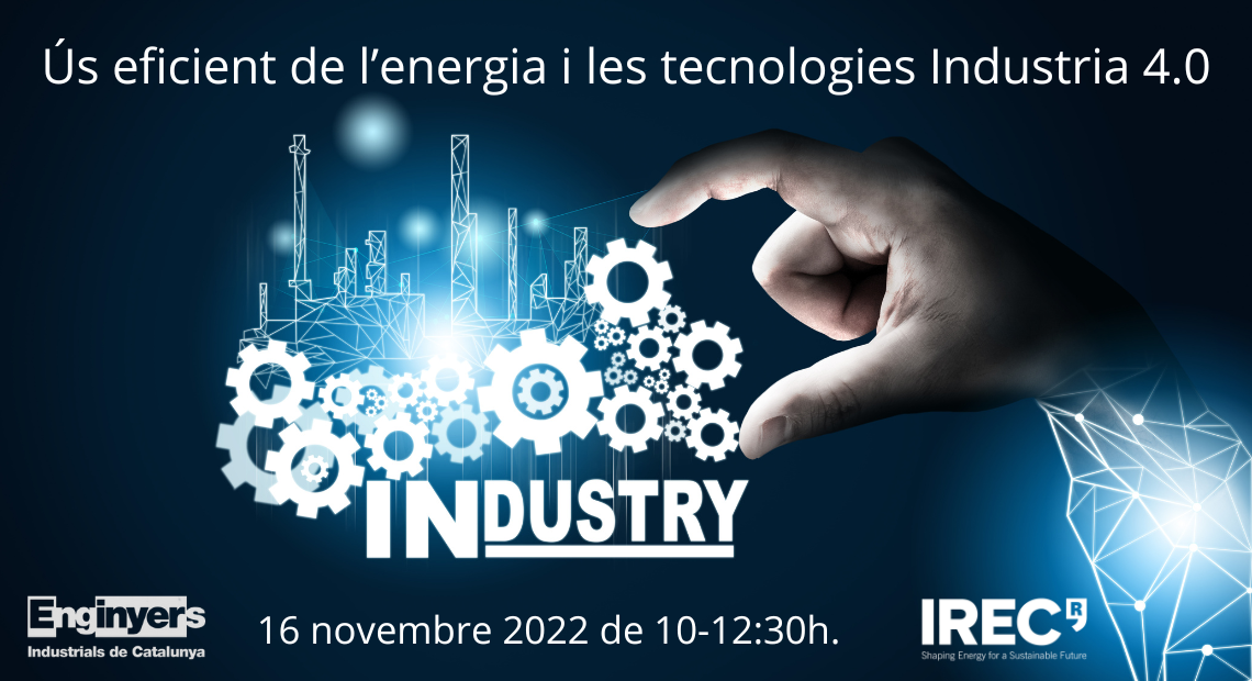 Ús eficient de l’energia i les tecnologies Industria 4.0 IREC i EIC